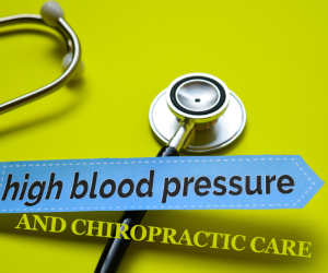 High Blood Pressure and Chiropractic Care